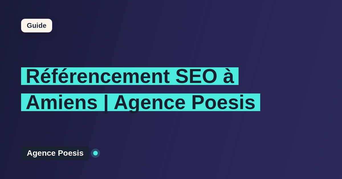 Référencement SEO à Amiens | Agence Poesis