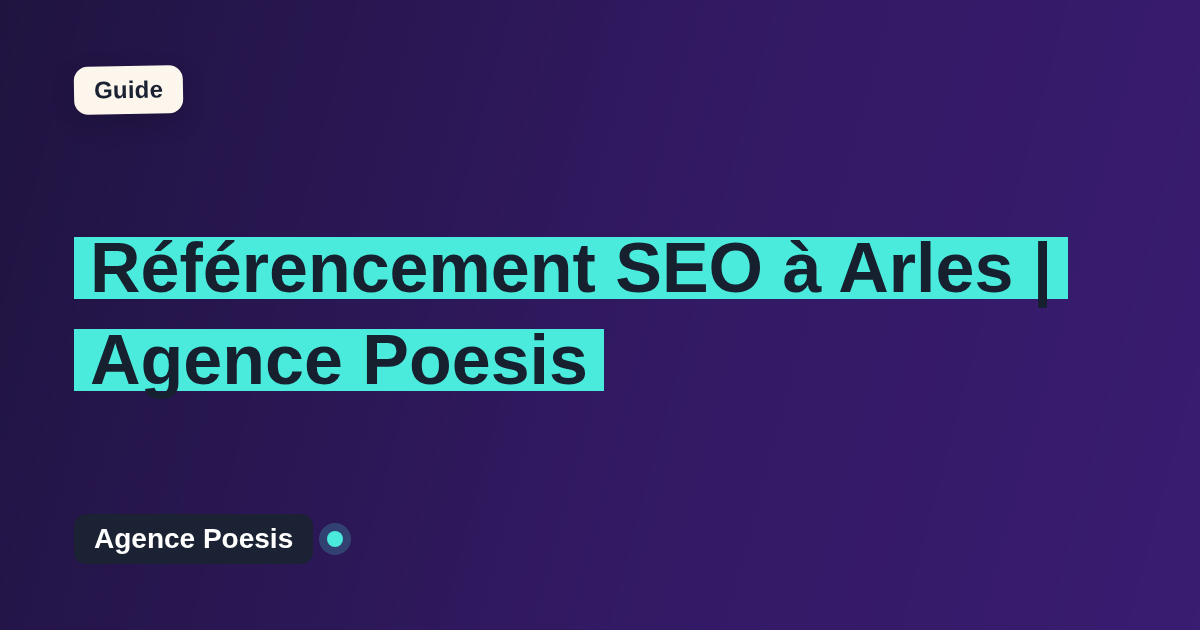 Référencement SEO à Arles | Agence Poesis