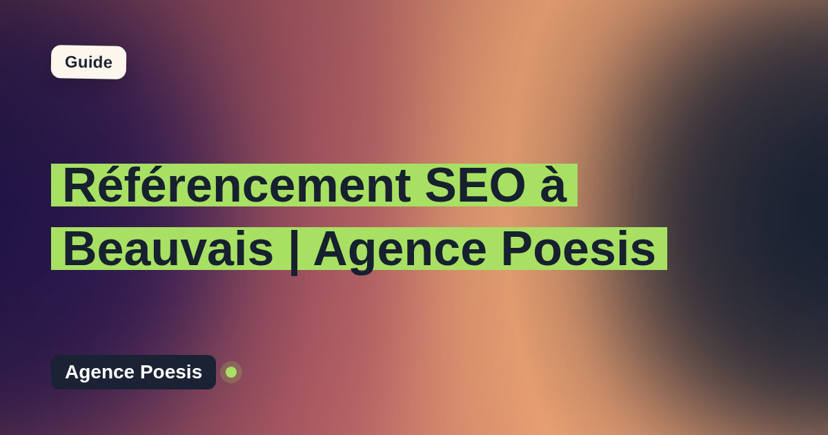Référencement SEO à Beauvais | Agence Poesis