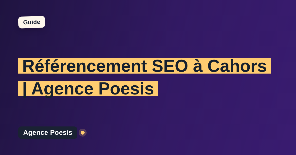 Référencement SEO à Cahors | Agence Poesis