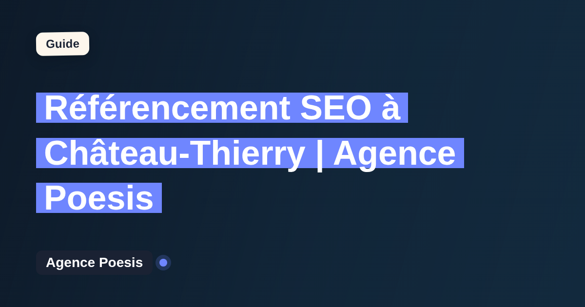 Référencement SEO à Château-Thierry | Agence Poesis