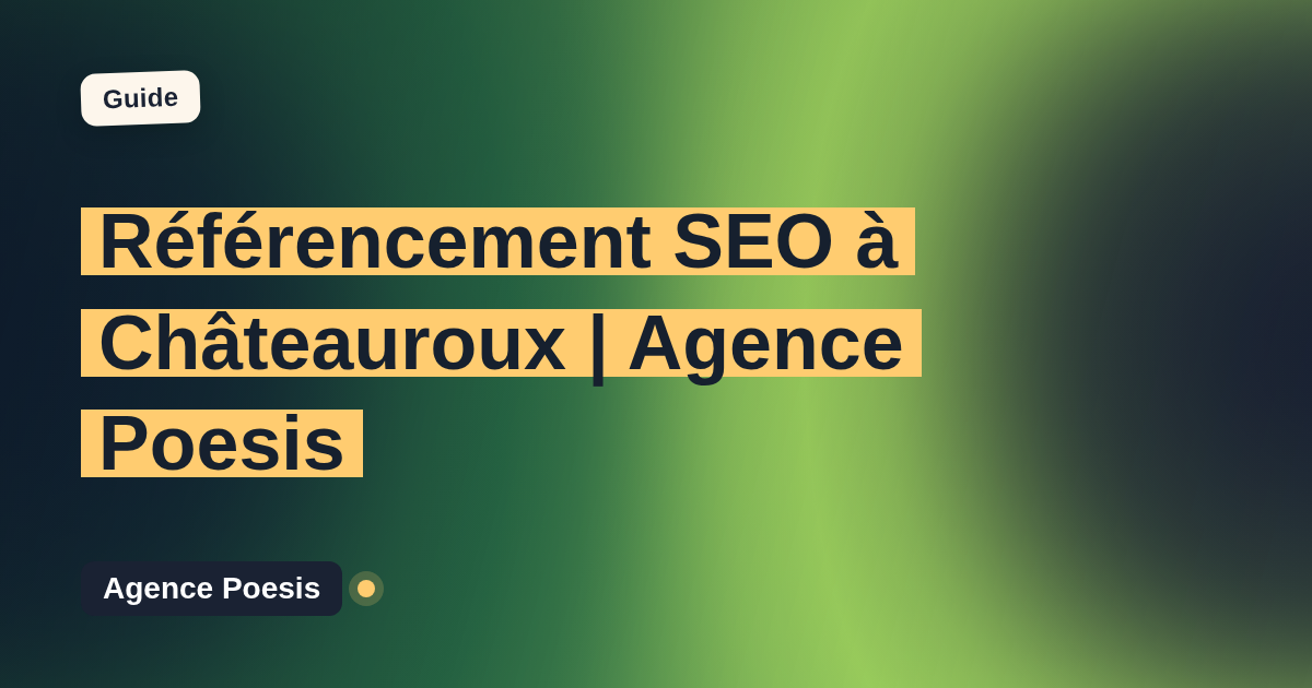 Référencement SEO à Châteauroux | Agence Poesis