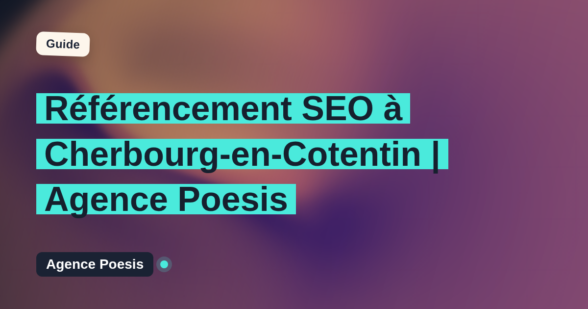 Référencement SEO à Cherbourg-en-Cotentin | Agence Poesis