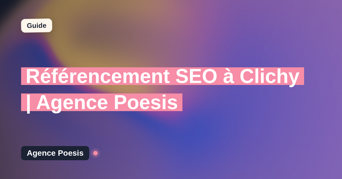 Référencement SEO à Clichy | Agence Poesis