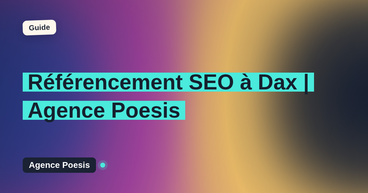 Référencement SEO à Dax | Agence Poesis