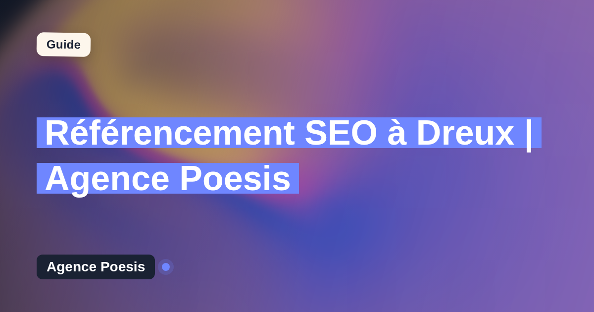 Référencement SEO à Dreux | Agence Poesis