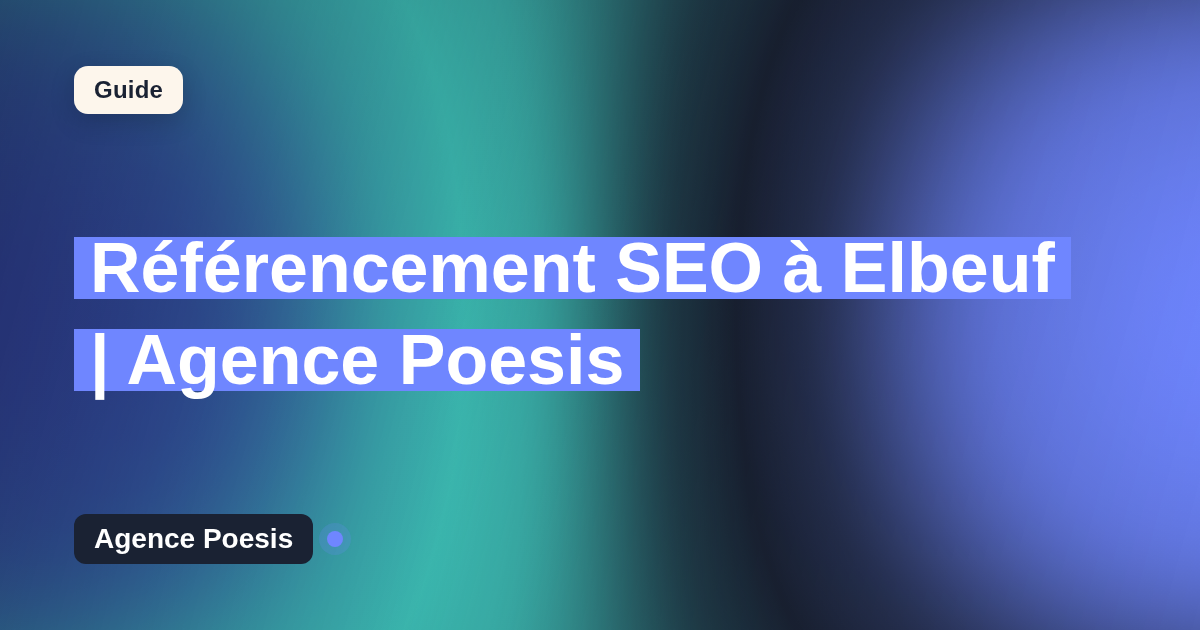 Référencement SEO à Elbeuf | Agence Poesis