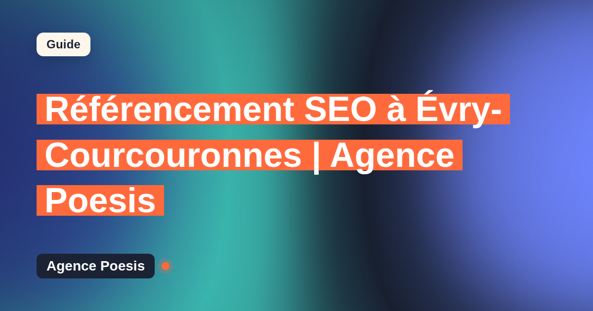 Référencement SEO à Évry-Courcouronnes | Agence Poesis