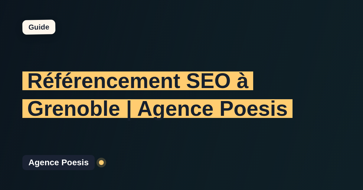 Référencement SEO à Grenoble | Agence Poesis