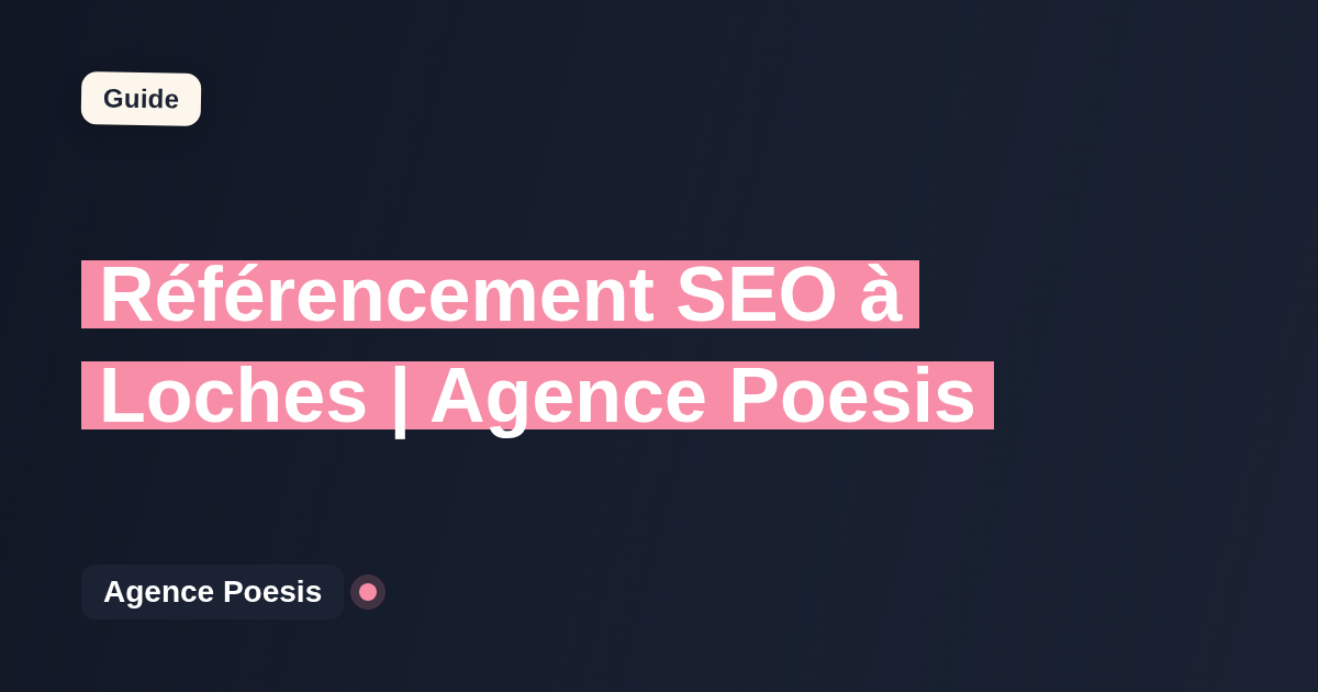 Référencement SEO à Loches | Agence Poesis