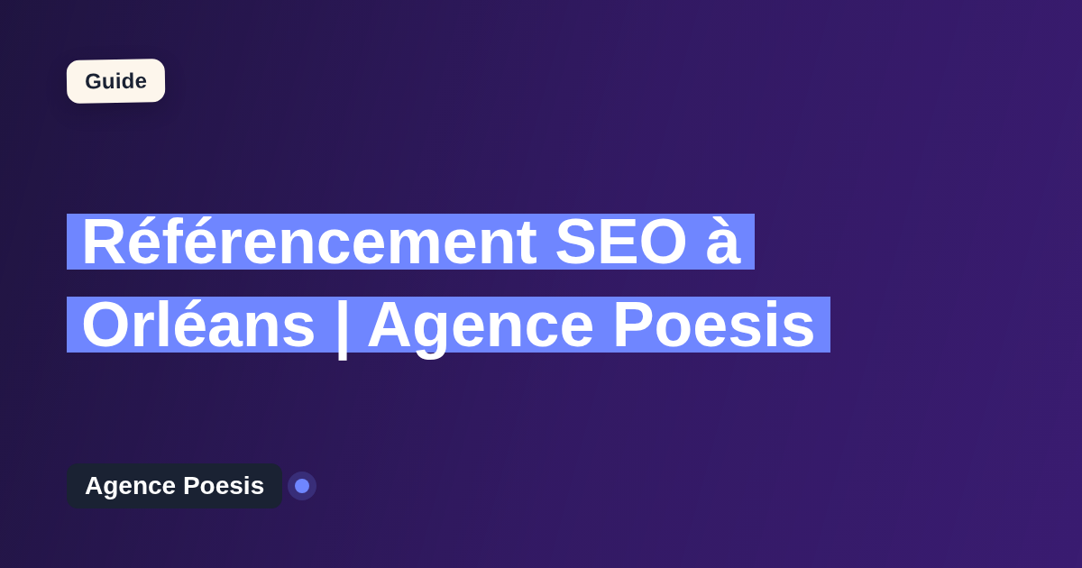 Référencement SEO à Orléans | Agence Poesis