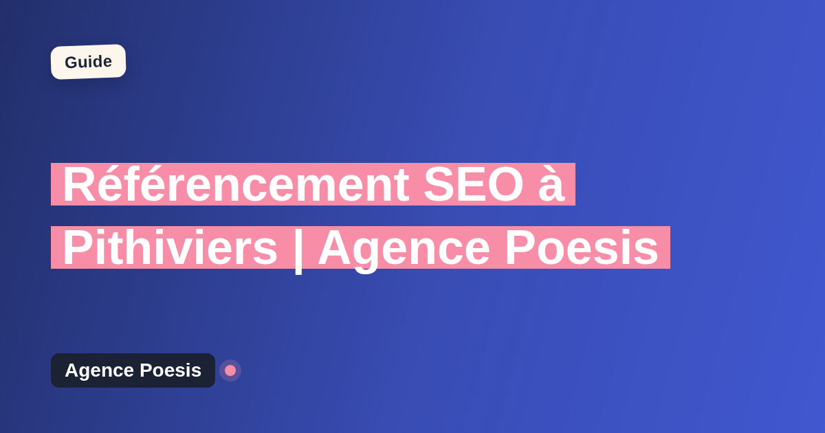 Référencement SEO à Pithiviers | Agence Poesis