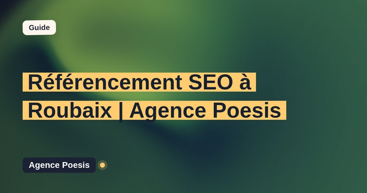 Référencement SEO à Roubaix | Agence Poesis