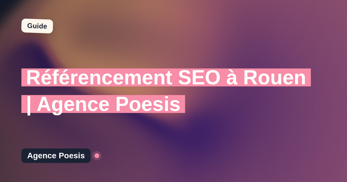 Référencement SEO à Rouen | Agence Poesis