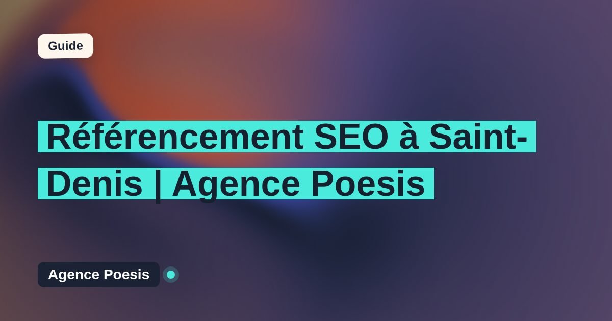 Référencement SEO à Saint-Denis | Agence Poesis