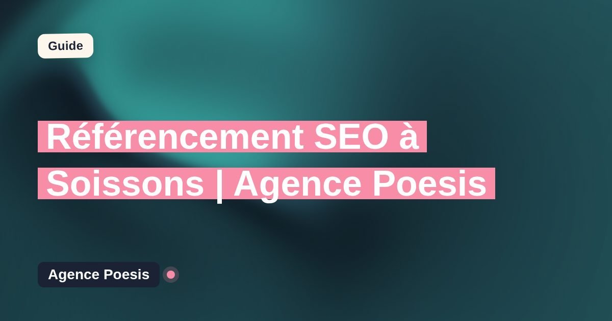 Référencement SEO à Soissons | Agence Poesis