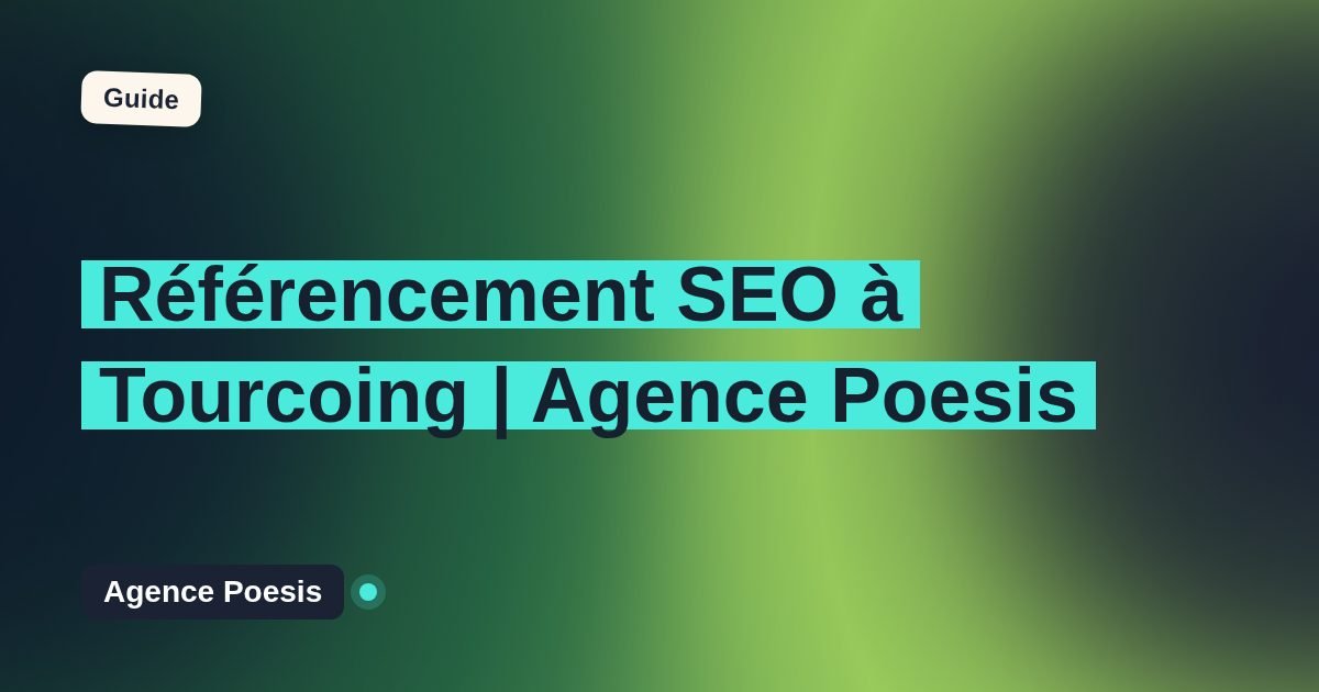 Référencement SEO à Tourcoing | Agence Poesis