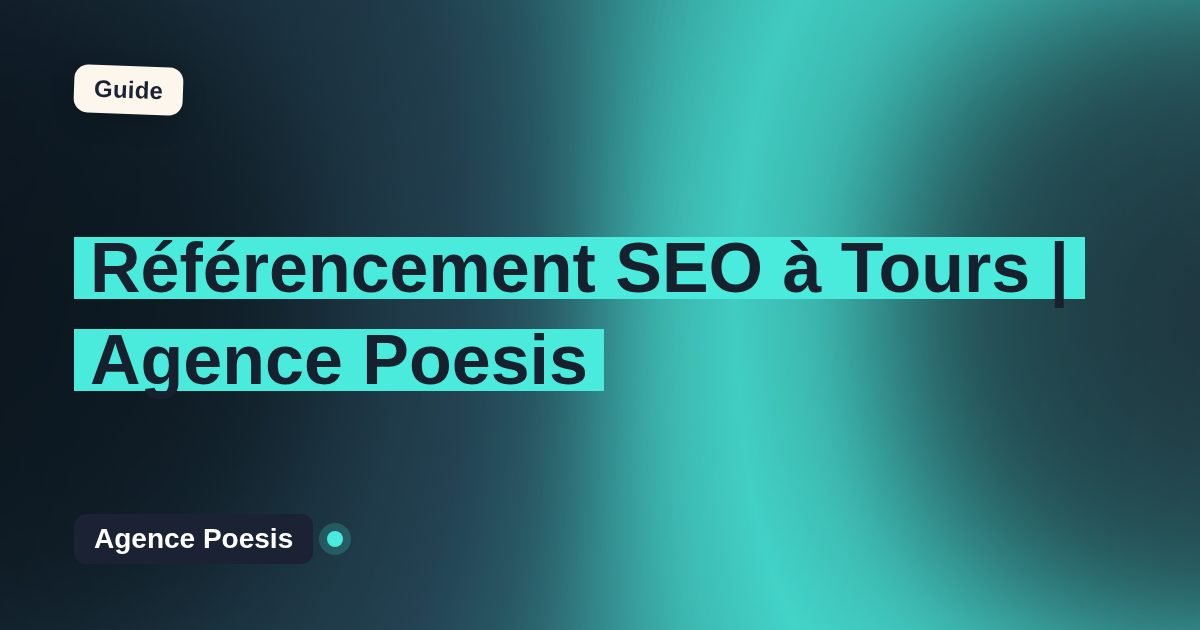 Référencement SEO à Tours | Agence Poesis