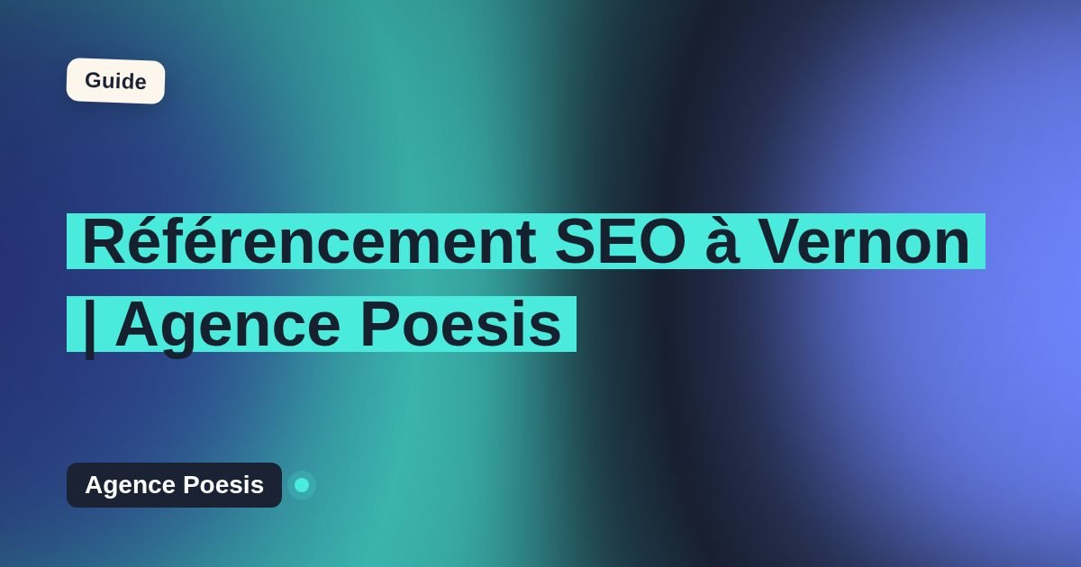 Référencement SEO à Vernon | Agence Poesis