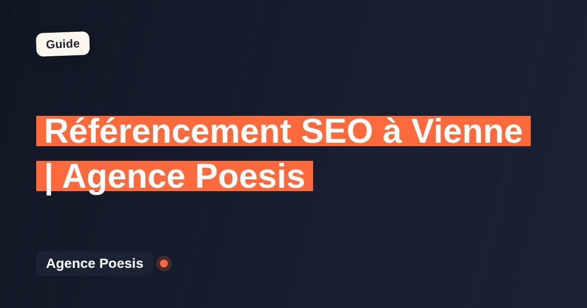 Référencement SEO à Vienne | Agence Poesis