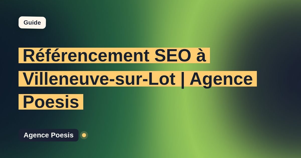 Référencement SEO à Villeneuve-sur-Lot | Agence Poesis