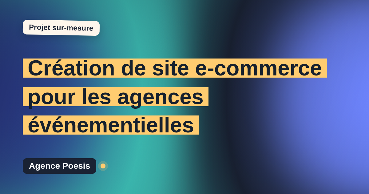 Création de site e-commerce pour les agences événementielles : sur-mesure et sans dépendance