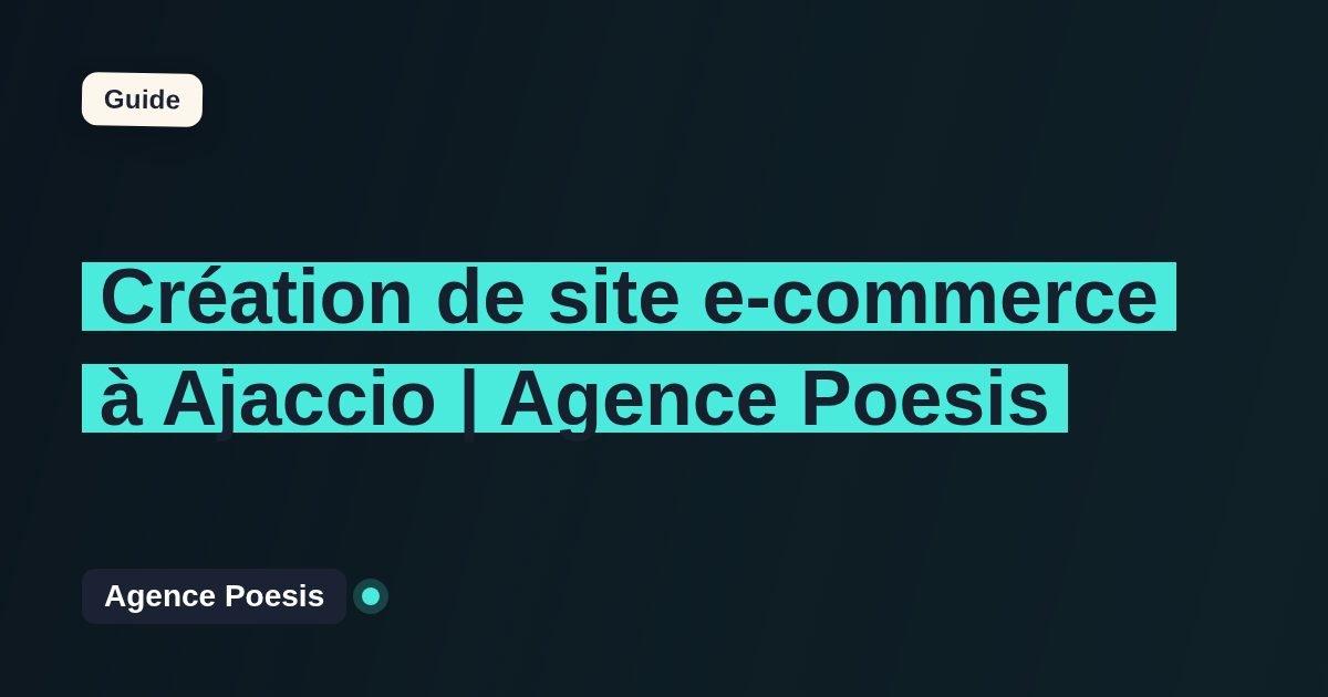 Création de site e-commerce à Ajaccio | Agence Poesis