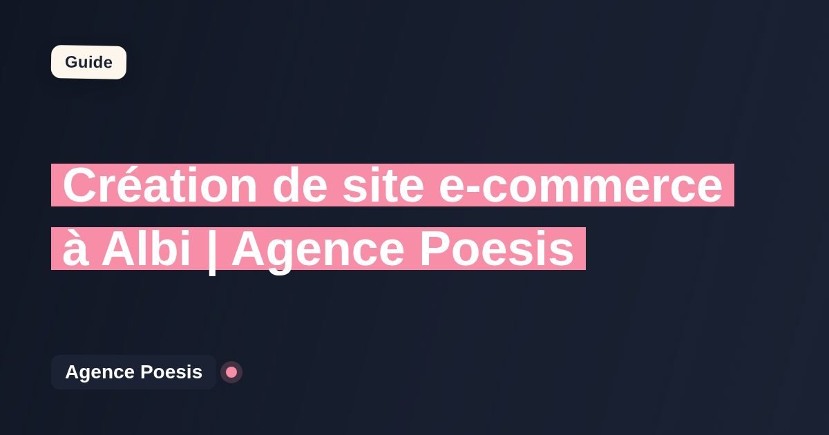 Création de site e-commerce à Albi | Agence Poesis