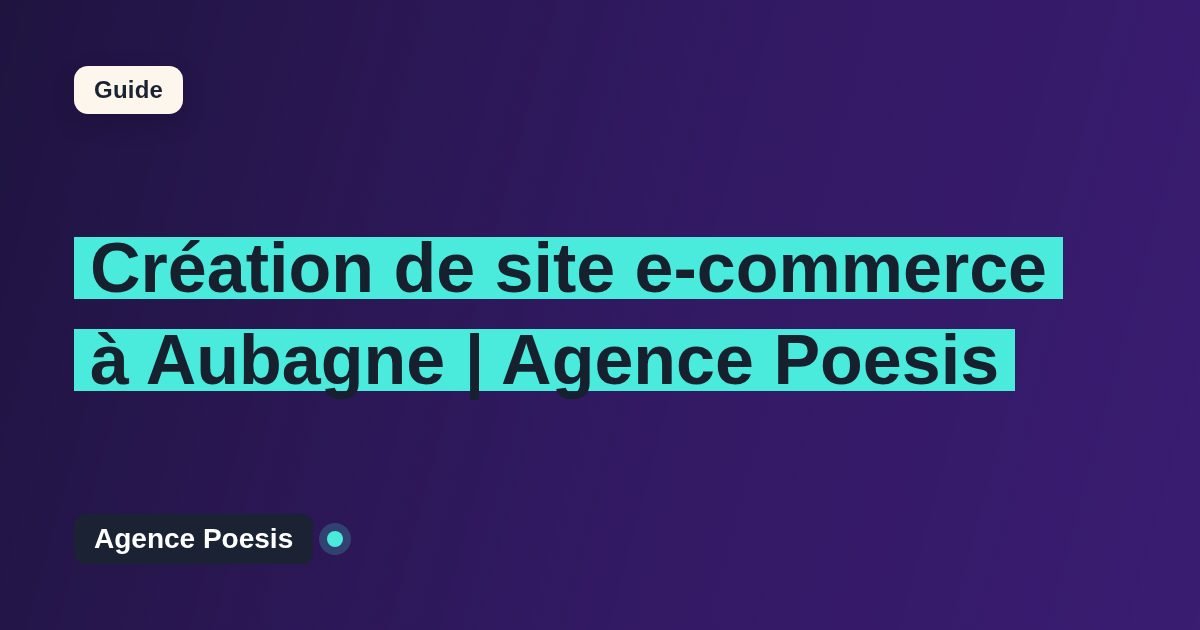 Création de site e-commerce à Aubagne | Agence Poesis