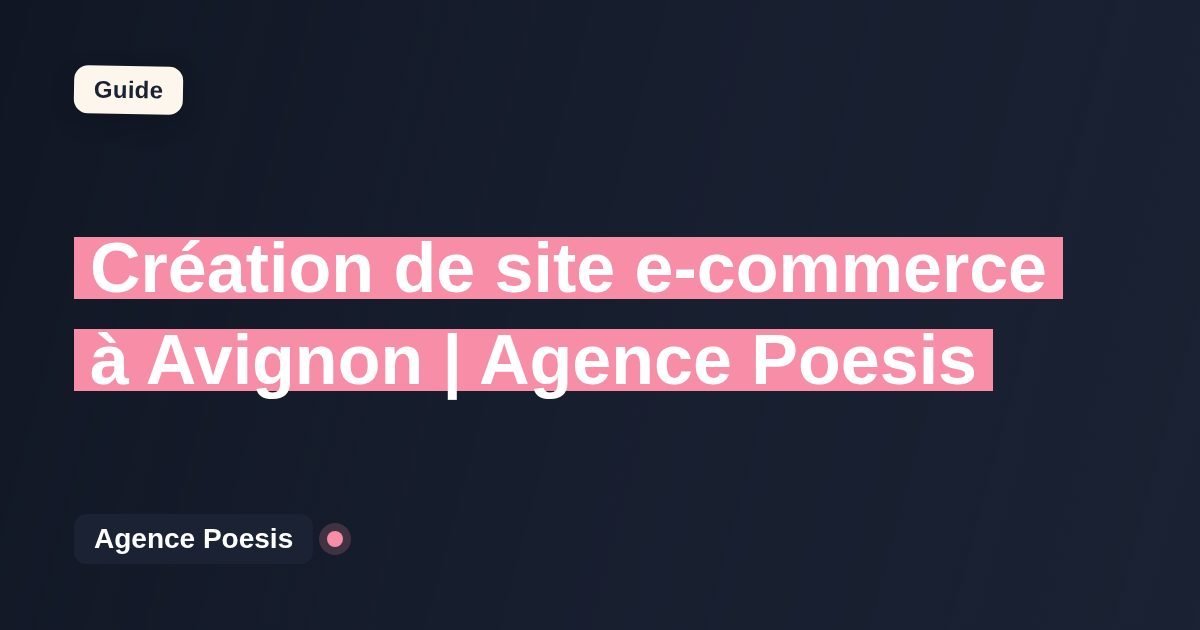 Création de site e-commerce à Avignon | Agence Poesis
