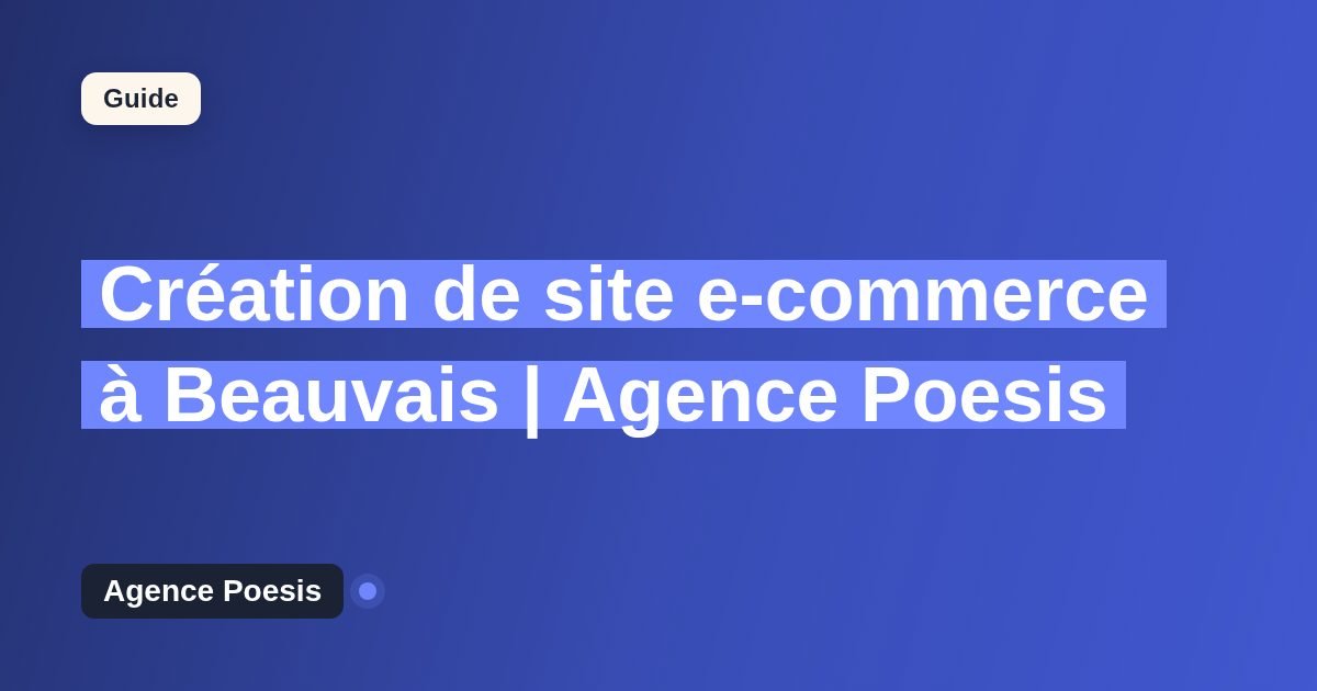 Création de site e-commerce à Beauvais | Agence Poesis
