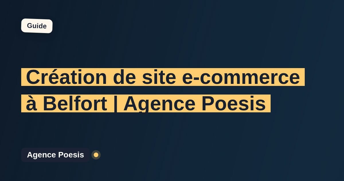 Création de site e-commerce à Belfort | Agence Poesis