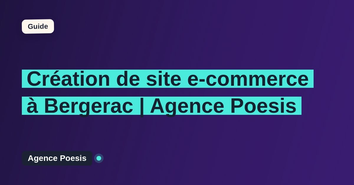 Création de site e-commerce à Bergerac | Agence Poesis