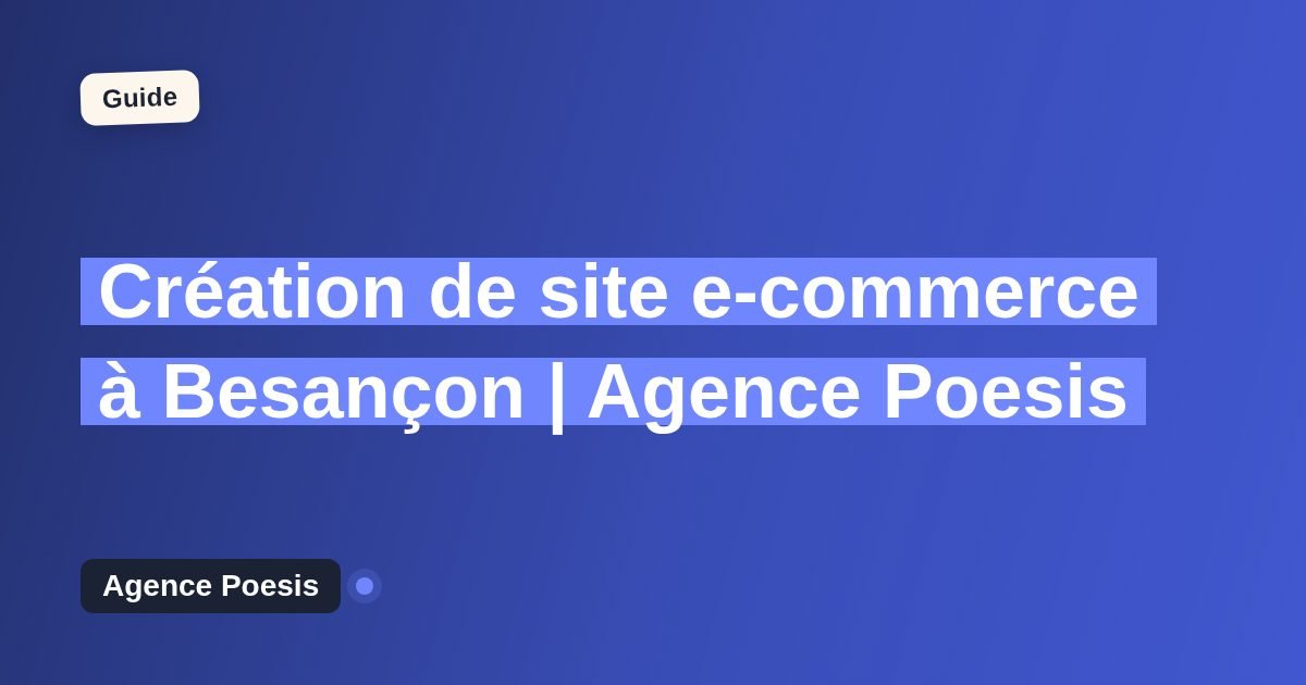 Création de site e-commerce à Besançon | Agence Poesis