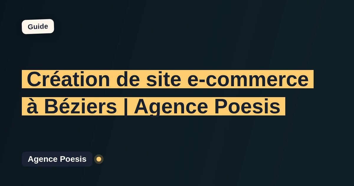 Création de site e-commerce à Béziers | Agence Poesis