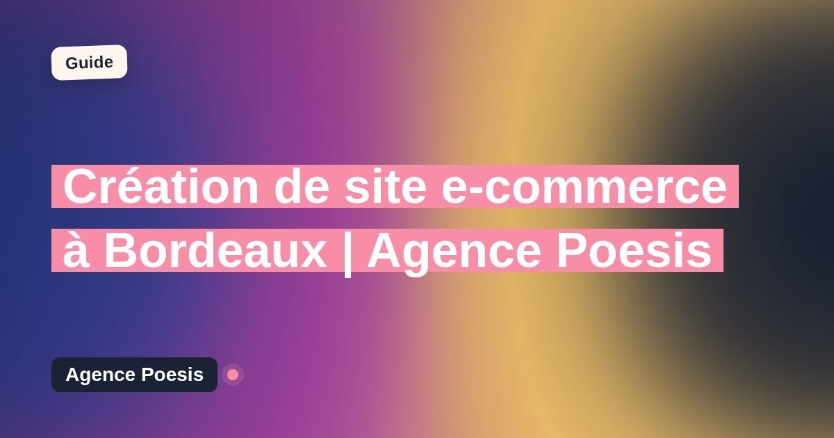 Création de site e-commerce à Bordeaux | Agence Poesis
