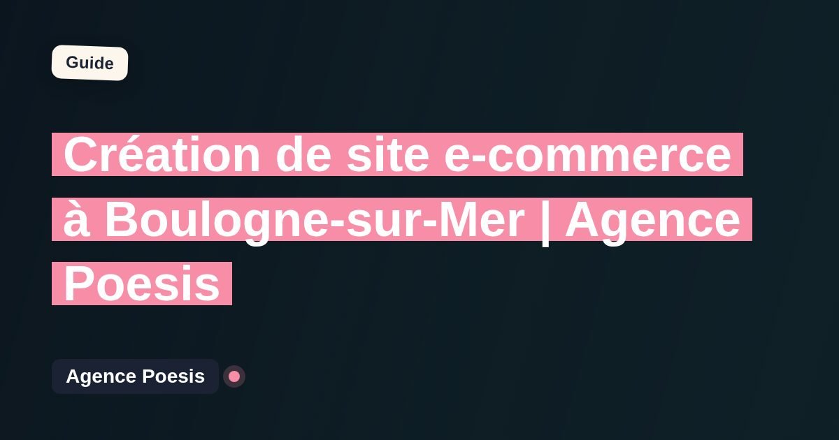 Création de site e-commerce à Boulogne-sur-Mer | Agence Poesis