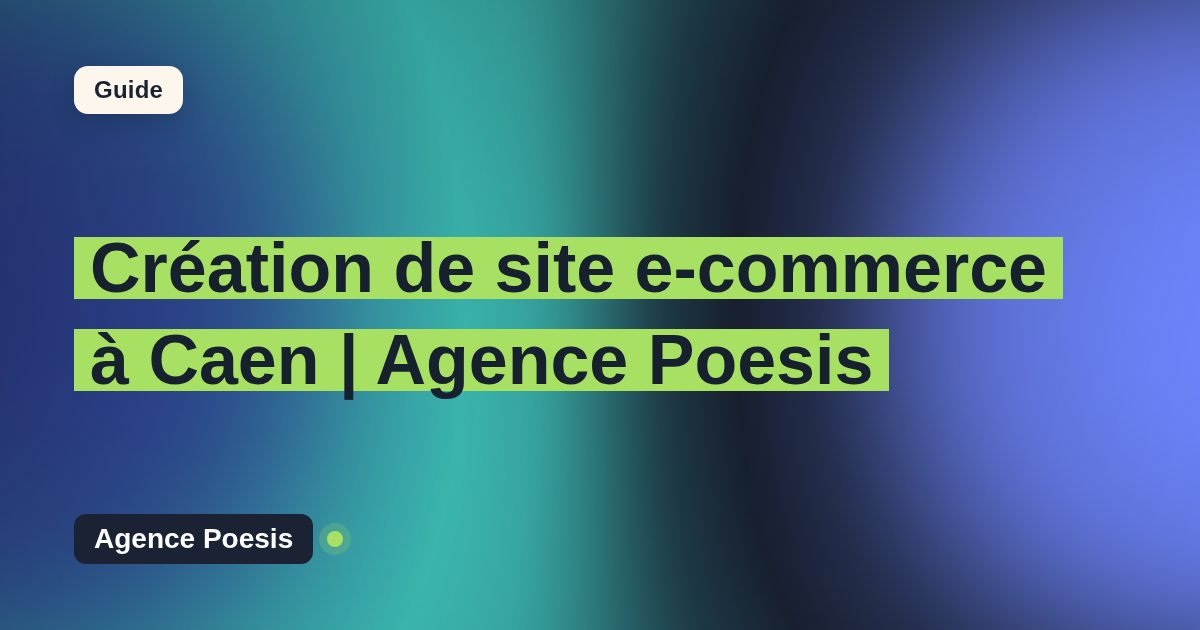 Création de site e-commerce à Caen | Agence Poesis