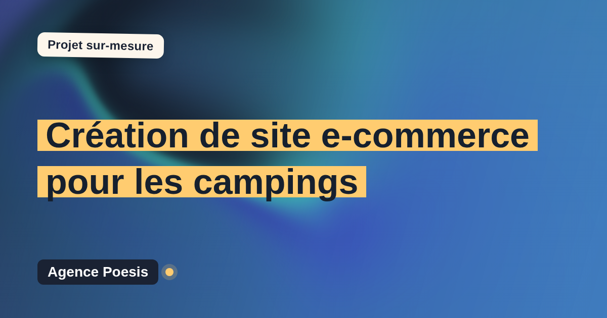 Création de site e-commerce pour les campings : sur-mesure et sans dépendance