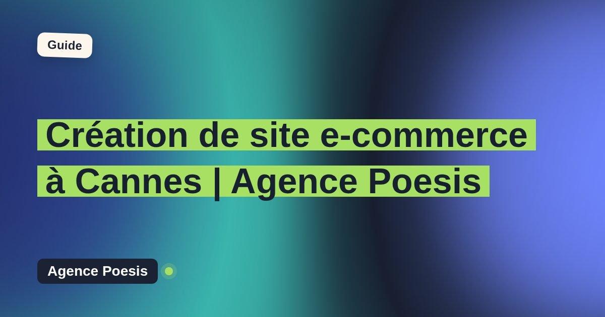 Création de site e-commerce à Cannes | Agence Poesis