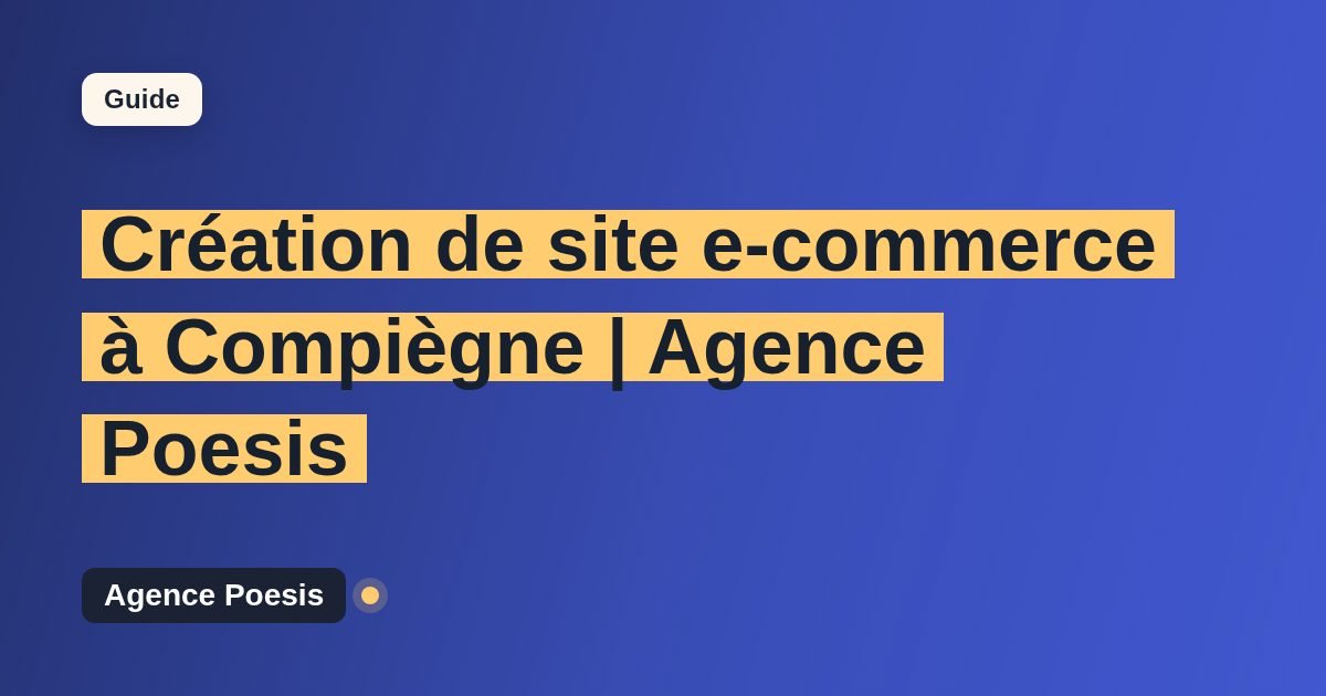 Création de site e-commerce à Compiègne | Agence Poesis