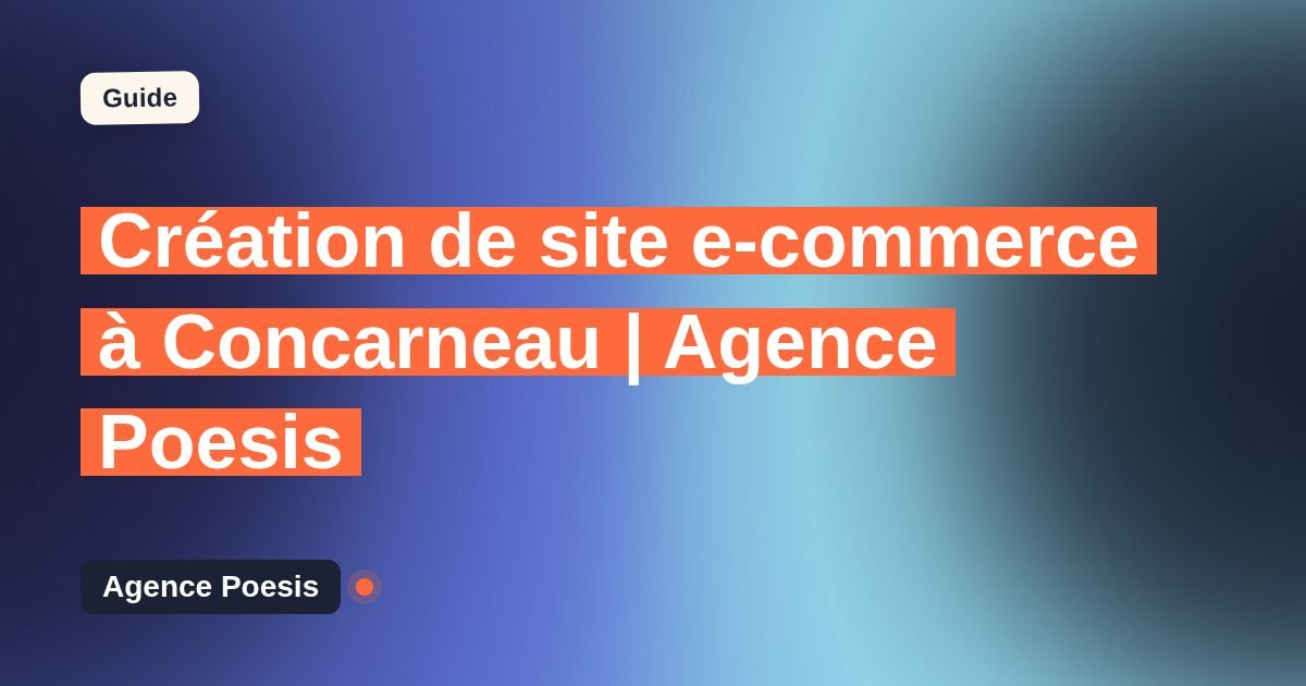 Création de site e-commerce à Concarneau | Agence Poesis