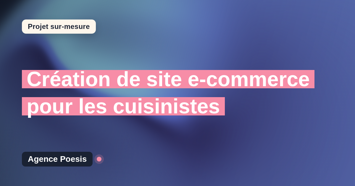 Création de site e-commerce pour les cuisinistes : sur-mesure et sans dépendance
