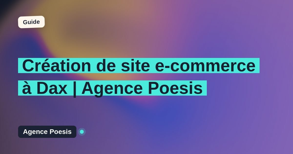 Création de site e-commerce à Dax | Agence Poesis