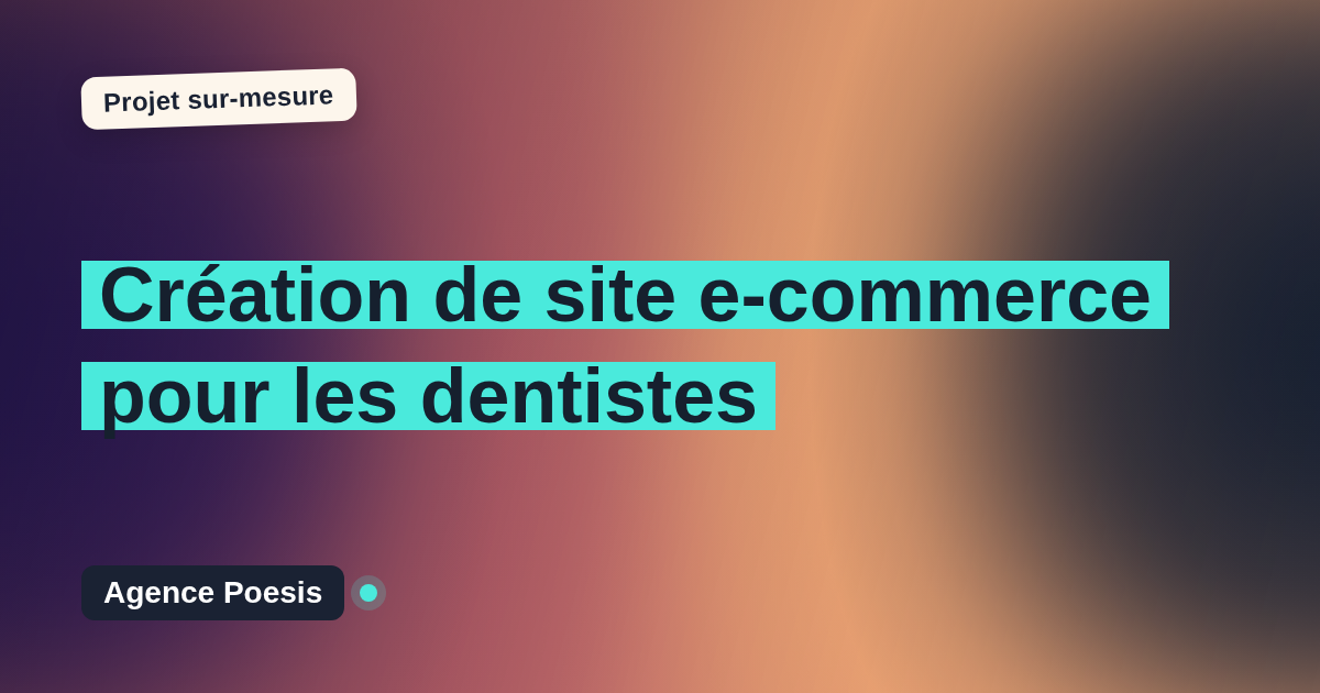 Création de site e-commerce pour les dentistes : sur-mesure et sans dépendance