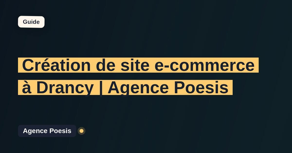 Création de site e-commerce à Drancy | Agence Poesis