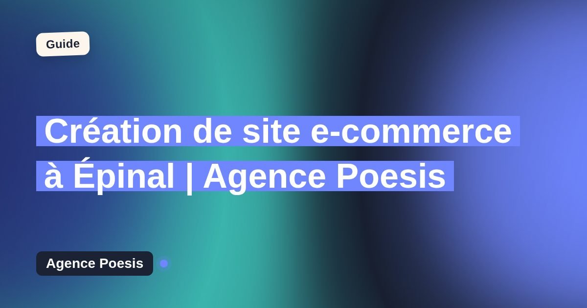 Création de site e-commerce à Épinal | Agence Poesis