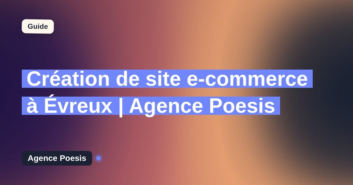 Création de site e-commerce à Évreux | Agence Poesis