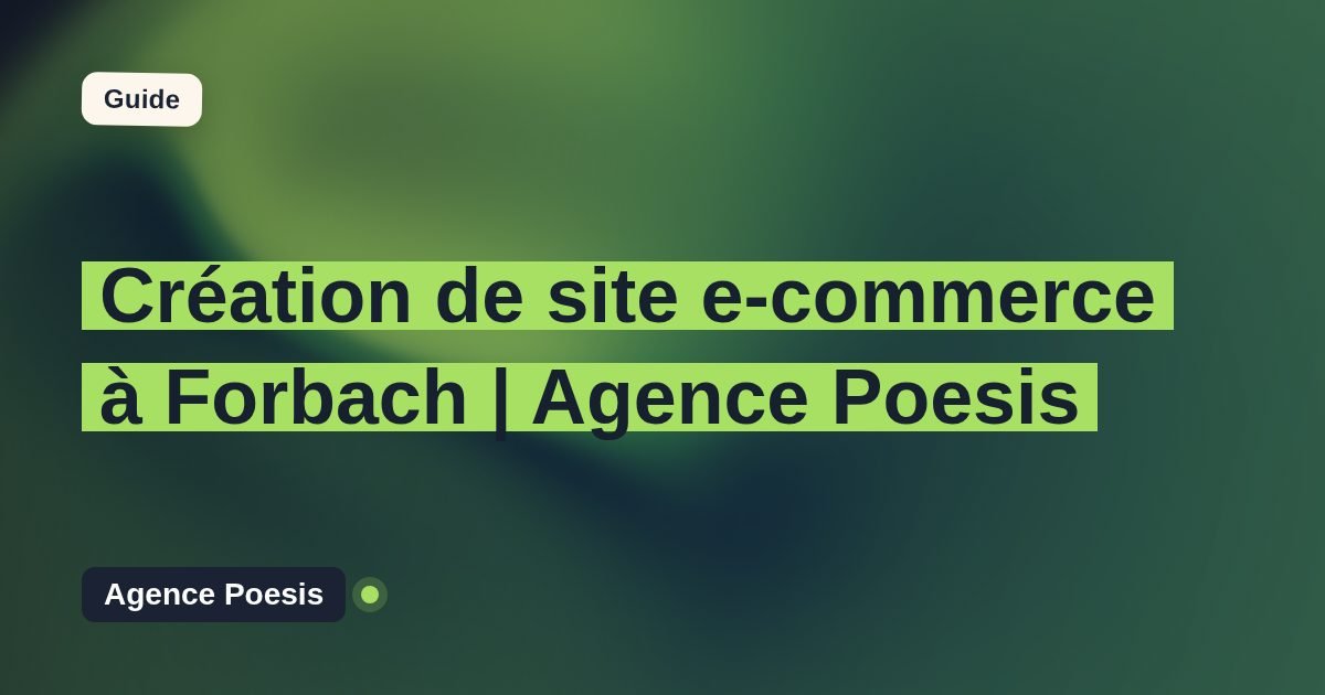 Création de site e-commerce à Forbach | Agence Poesis