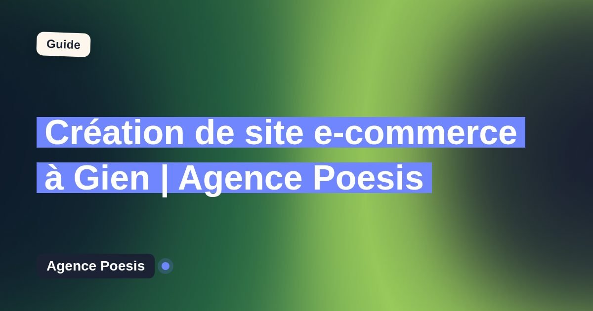 Création de site e-commerce à Gien | Agence Poesis